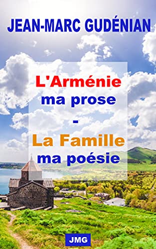 L’Arménie ma prose - La famille, ma poésie