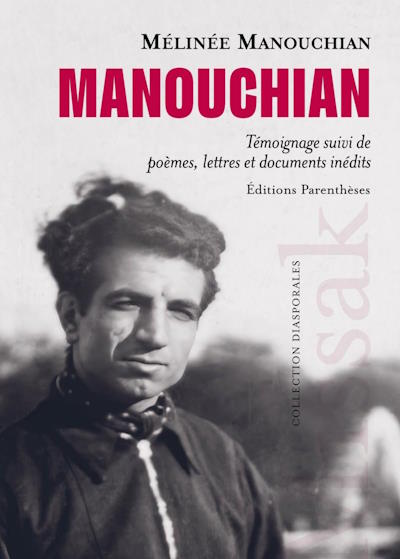 Manouchian: Témoignage suivi de poèmes, lettres et documents inédits