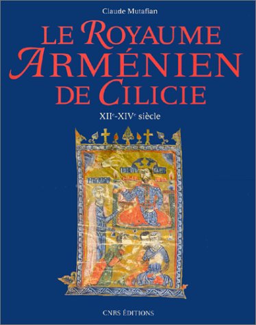Le Royaume Arménien de Cilicie, XIIe-XIVe siècle