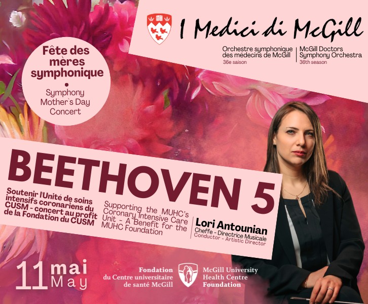  Beethoven 5 - A Mother's Day Concert Supporting the MUHC’s Coronary Intensive Care Unit - A Benefit for the MUHC Foundation