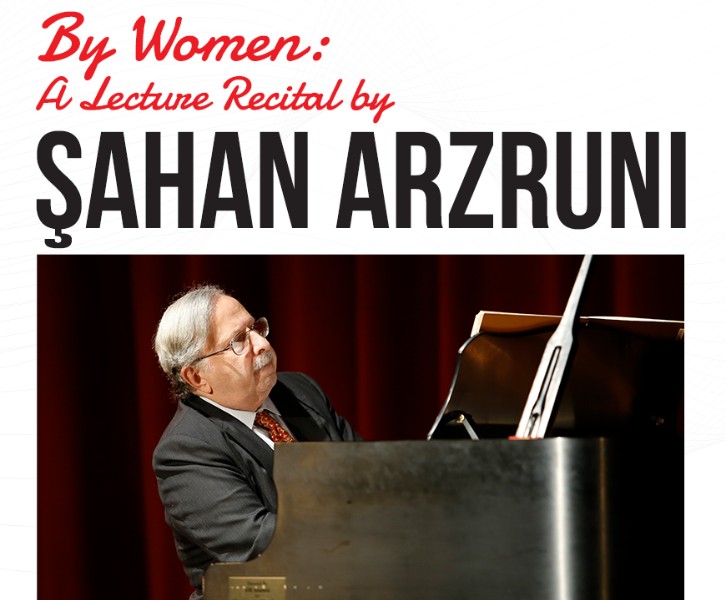 By Women: A Lecture Recital by Şahan Arzruni