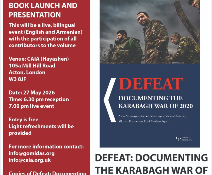 “Defeat: Documenting the Karabagh War of 2020' (London: Gomidas Institute, 2026) Book Launch and Public Presentation